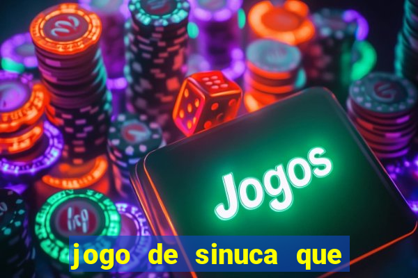 jogo de sinuca que ganha dinheiro no pix